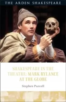 Image of Shakespeare in the Theatre: Mark Rylance at the Globe