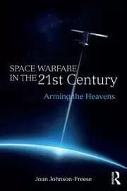 Image of Space Warfare in the 21st Century Arming the Heavens