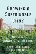 Image of growing a sustainable city the question of urban agriculture