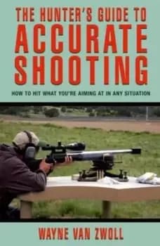 Image of Hunters Guide to Accurate Shooting by Wayne Van Zwoll
