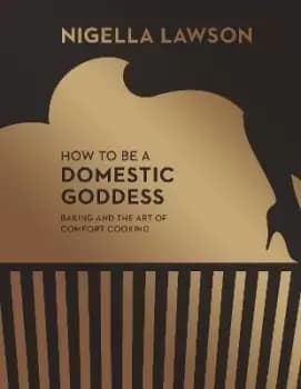 Image of How To Be A Domestic Goddess by Nigella Lawson