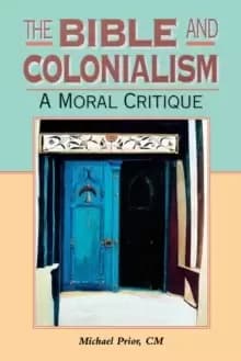 Image of The Bible and Colonialism : A Moral Critique