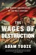 Image of wages of destruction the making and breaking of the nazi economy