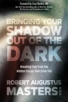 Image of Bringing Your Shadow Out of the Dark by Robert A. Masters