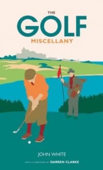 Image of The Golf Miscellany by John White Hardback