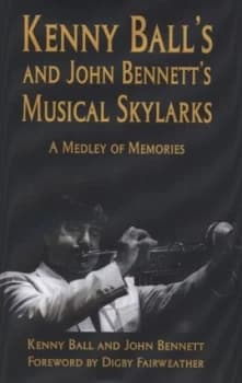 Image of Kenny Balls and John Bennetts Musical Skylarks by Kenny Ball and John Bennett Hardback