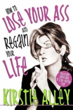 Image of How to Lose Your Ass and Regain Your Life by Kirstie Alley Hardback