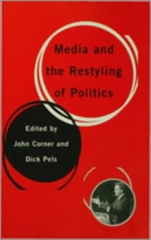 Image of Media and the Restyling of Politics by John Corner Paperback