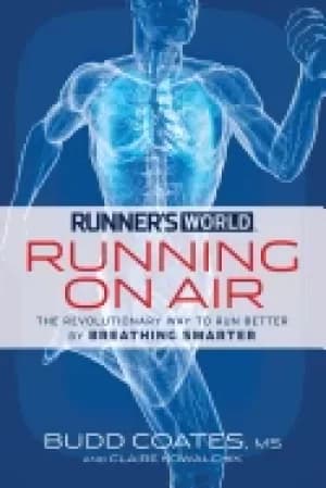 Image of runners world running on air the revolutionary way to run better by breathi