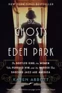 Image of ghosts of eden park the bootleg king the women who pursued him and the murd