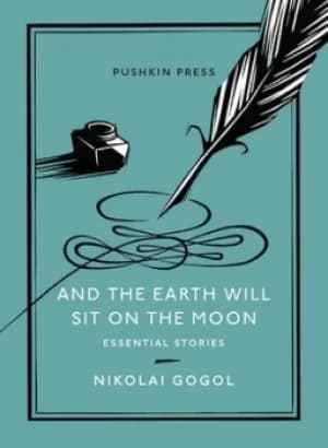 Image of And the Earth will sit on the Moon by Nikolai Vasilevich Gogol