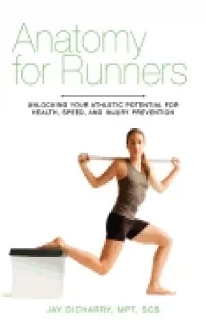 Image of anatomy for runners unlocking your athletic potential for health speed and