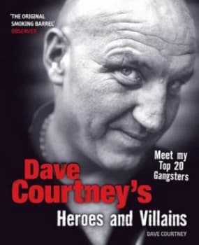 Image of Dave Courtneys Heroes and Villains by Dave Courtney Paperback