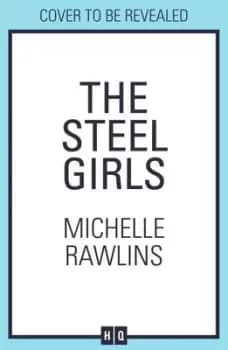 Image of The steel girls by Michelle Rawlins