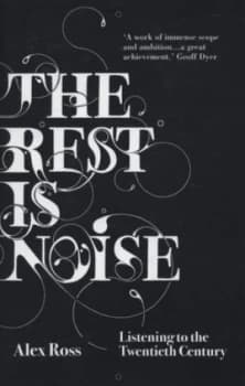 Image of The Rest Is Noise by Alex Ross Hardback