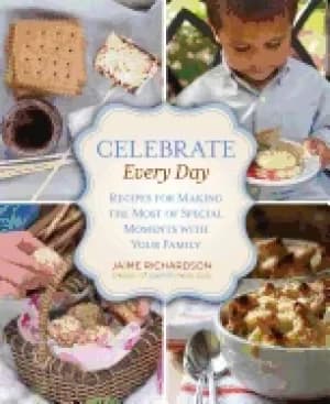 Image of celebrate every day recipes for making the most of special moments with you