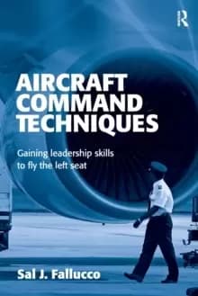 Image of Aircraft Command Techniques : Gaining Leadership Skills to Fly the Left Seat