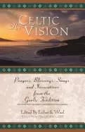 Image of celtic vision prayers blessings songs and invocations from alexander carmi