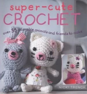 Image of Super-Cute Crochet by Nicki Trench Paperback