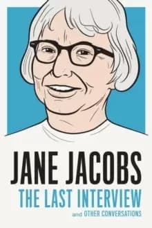 Image of Jane Jacobs: The Last Interview : And Other Conversations
