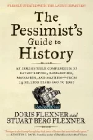 Image of pessimists guide to history 3e an irresistible compendium of catastrophes