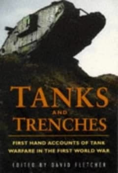 Image of Tanks and Trenches by David Fletcher and Tank Museum Paperback