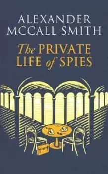 Image of The Private Life of Spies by Alexander McCall Smith