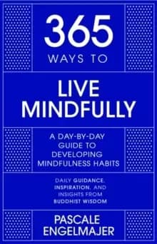 Image of 365 Ways to Live Mindfully : A Day-by-day Guide to Mindfulness