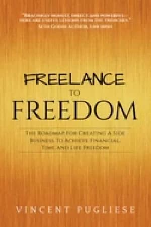Image of freelance to freedom the roadmap for creating a side business to achieve fi