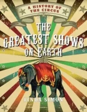 Image of greatest shows on earth a history of the circus