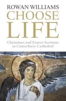 Image of Choose life by The Right Reverend and Right Honourable Lord Williams of Oystermouth R
