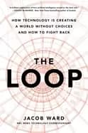 Image of loop how technology is creating a world without choices and how to fight ba