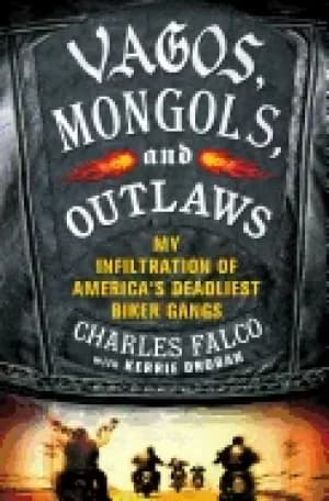 Image of vagos mongols and outlaws my infiltration of americas deadliest biker gang