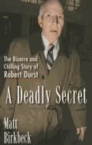 Image of deadly secret the bizarre and chilling story of robert durst