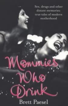 Image of Mommies Who Drink by Brett Paesel Paperback