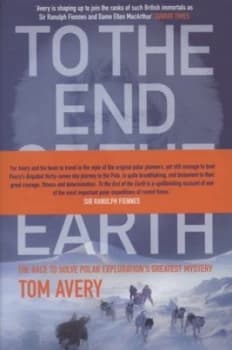 Image of To the End of the Earth by Tom Avery Hardback