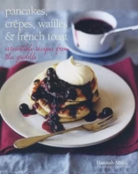 Image of Pancakes Crpes Waffles and French Toast by Hannah Miles Hardback
