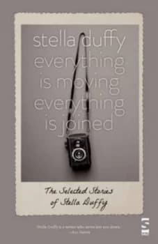 Image of Everything Is Moving Everything Is Joined by Stella Duffy Book