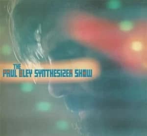 Image of The Paul Bley Synthesizer Show by Paul Bley CD Album