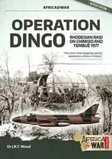 Image of Operation Dingo : The Rhodesian Raid on Chimoio and Tembue 1977