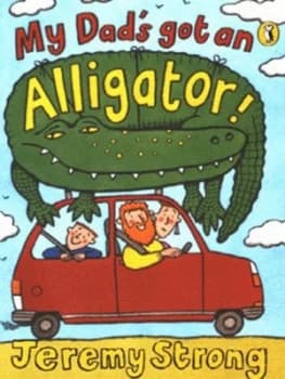 Image of My Dads Got an Alligator by Jeremy Strong Book