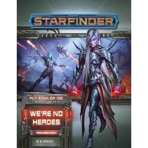 Image of Starfinder Adventure Path #34: We're No Heroes (Fly Free or Die 1 of 6)