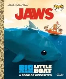 Image of JAWS: Big Shark, Little Boat! A Book of Opposites (Funko Pop!)