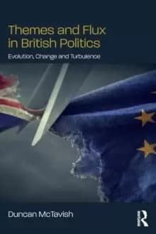 Image of Themes and Flux in British Politics : Evolution, Change and Turbulence