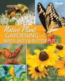 Image of Native Plant Gardening for Birds, Bees & Butterflies: South
