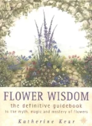 Image of flower wisdom the definitive guidebook to the myth magic and mystery of flo