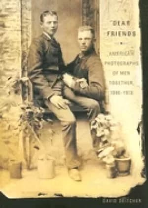 Image of dear friends american photographs of men together 1840 1918