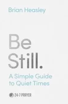 Image of Be Still : A Simple Guide to Quiet Times