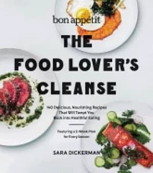 Image of bon appetit the food lovers cleanse 140 delicious nourishing recipes that w