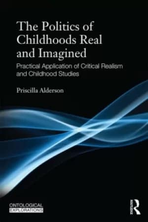 Image of Childhoods Real and ImaginedVolume 1: An introduction to critical realism and childhood studies